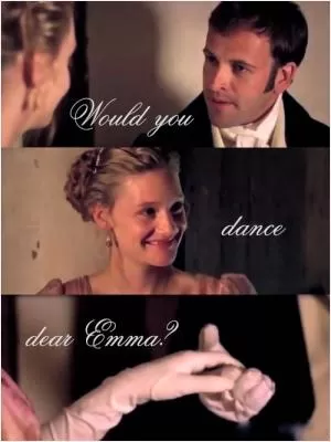 Would you dance dear Emma? Picture Quote #1