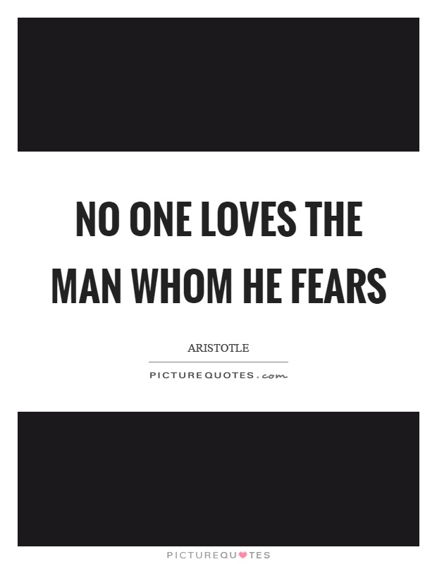 No one loves the man whom he fears Picture Quote #1