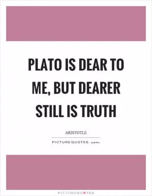 Plato is dear to me, but dearer still is truth Picture Quote #1