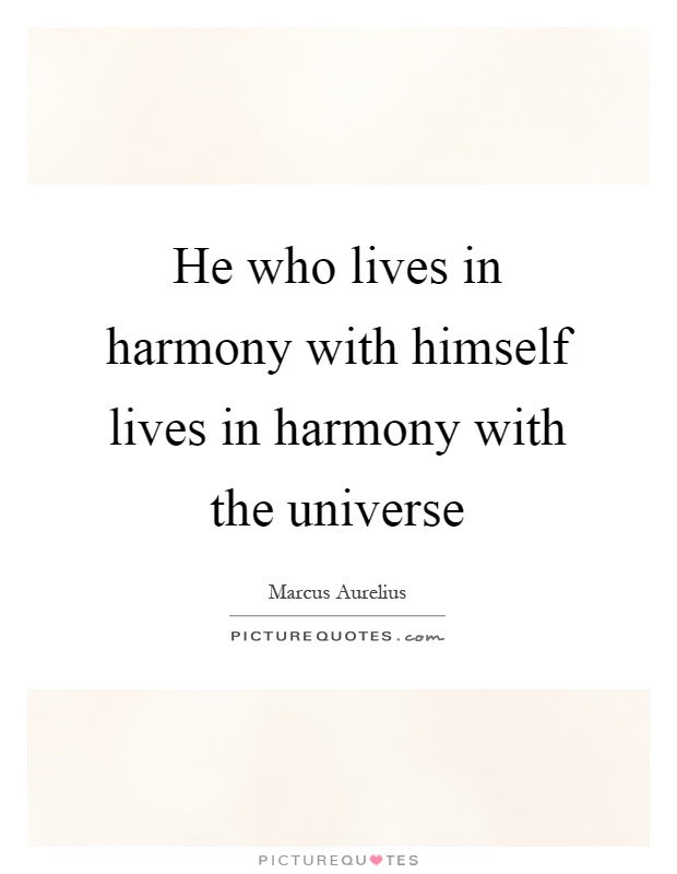 He who lives in harmony with himself lives in harmony with the universe Picture Quote #1