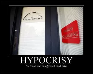 Hypocrisy. For those who can give but can’t take Picture Quote #1