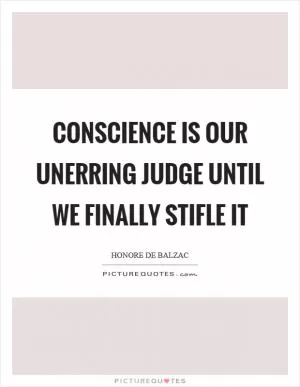 Conscience is our unerring judge until we finally stifle it Picture Quote #1