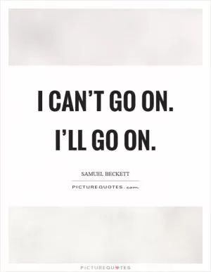 I can’t go on. I’ll go on Picture Quote #1