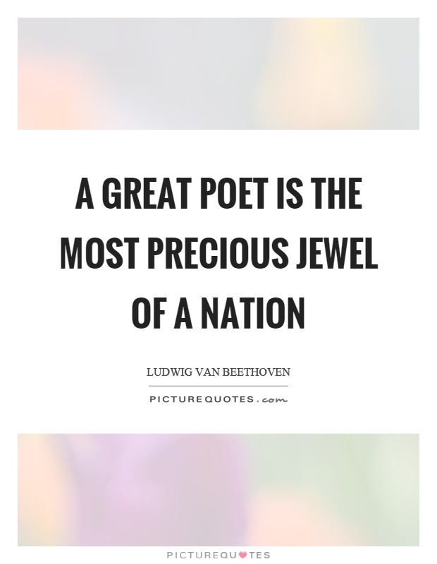 A great poet is the most precious jewel of a nation Picture Quote #1