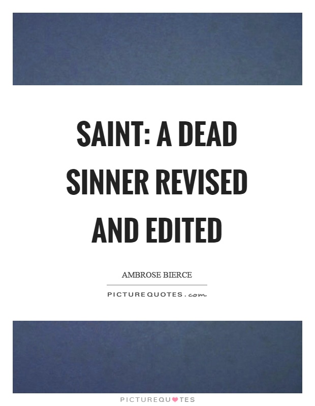 Saint: A dead sinner revised and edited Picture Quote #1