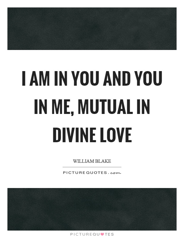 I am in you and you in me, mutual in divine love Picture Quote #1