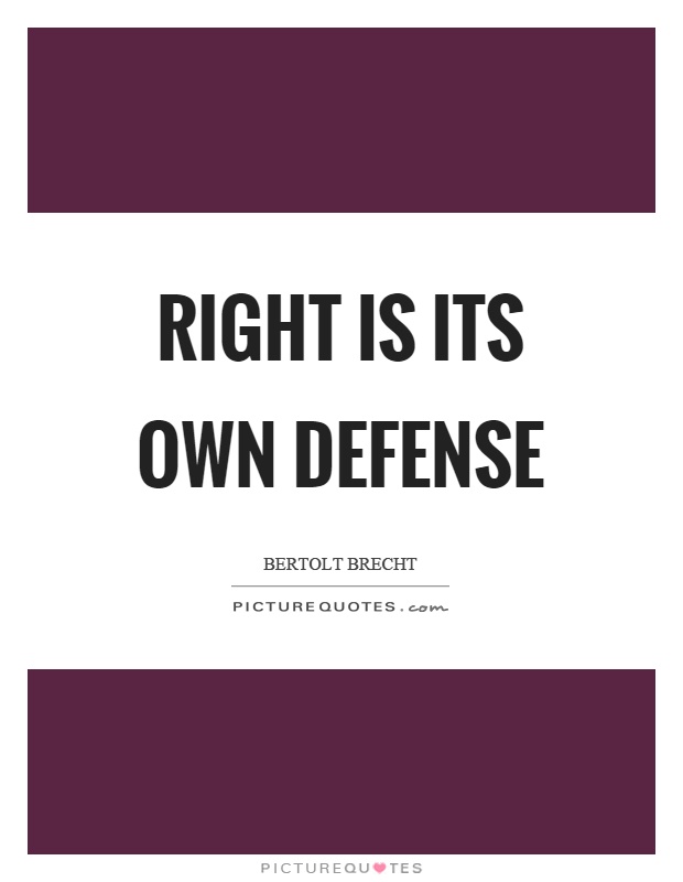 Right is its own defense Picture Quote #1