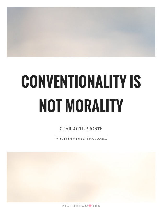 Conventionality is not morality Picture Quote #1