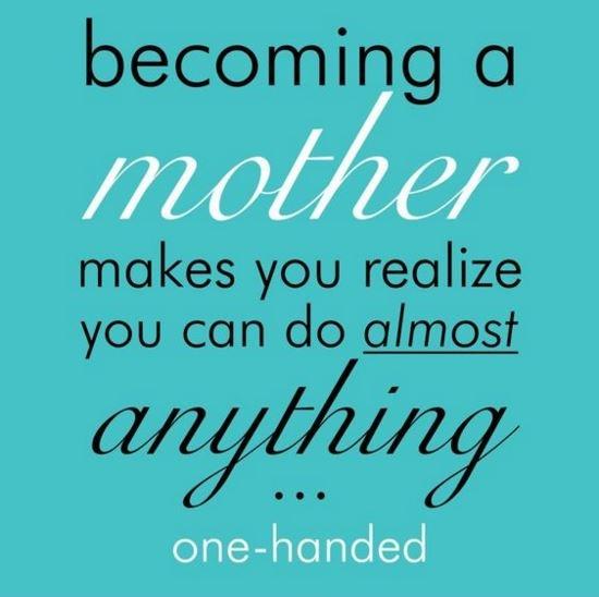 Becoming a mother makes you realize you can do almost anything one-handed Picture Quote #1