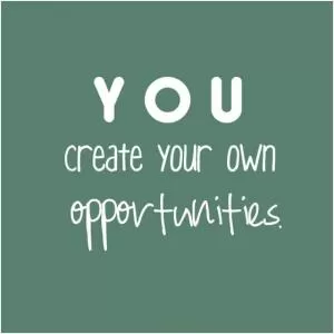 You create your own opportunities Picture Quote #1