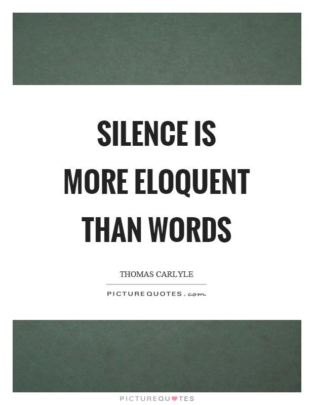 Silence is more eloquent than words Picture Quote #1
