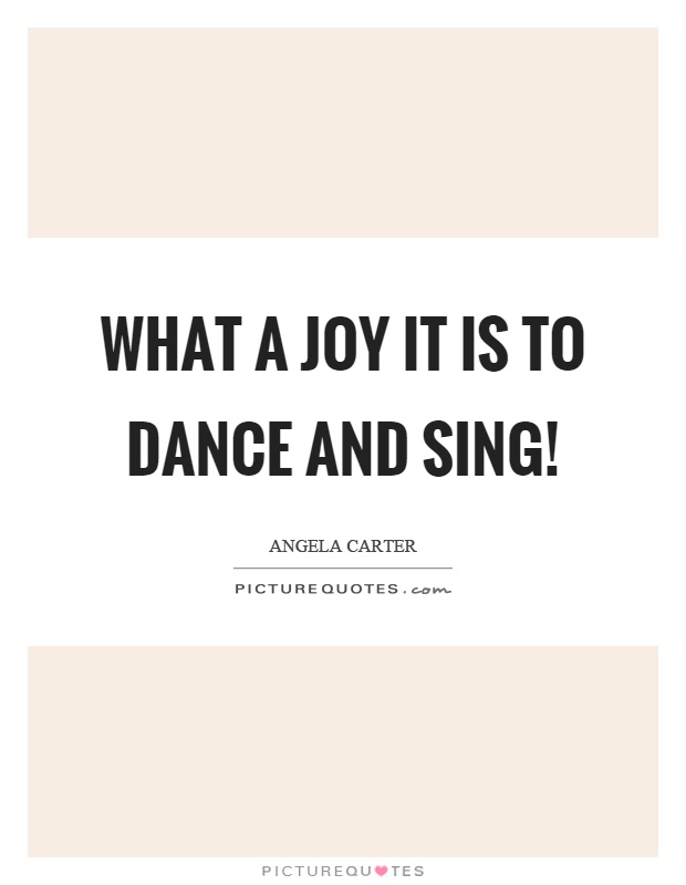 What a joy it is to dance and sing! Picture Quote #1