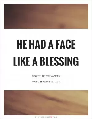 He had a face like a blessing Picture Quote #1