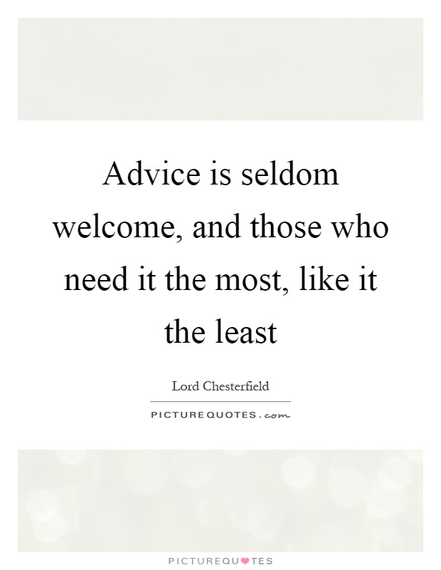 Advice is seldom welcome, and those who need it the most, like it the least Picture Quote #1