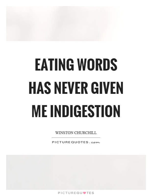 Eating words has never given me indigestion Picture Quote #1