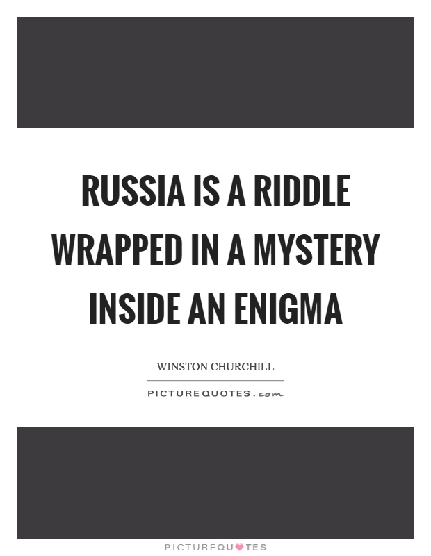 Russia is a riddle wrapped in a mystery inside an enigma Picture Quote #1