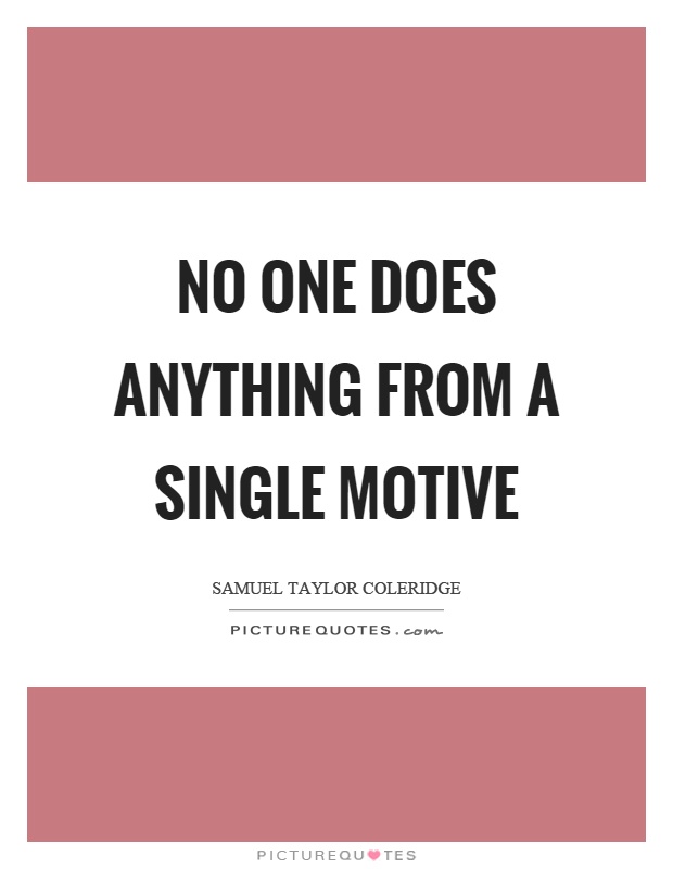 No one does anything from a single motive Picture Quote #1