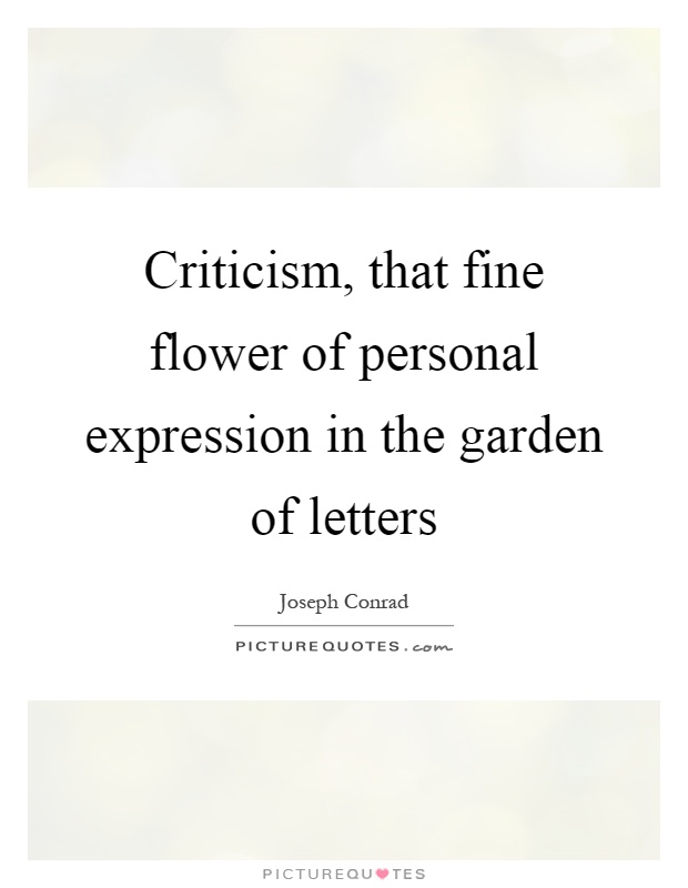Criticism, that fine flower of personal expression in the garden of letters Picture Quote #1