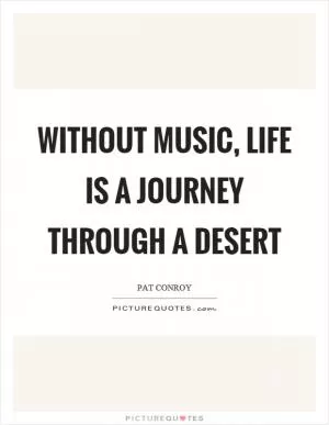 Without music, life is a journey through a desert Picture Quote #1