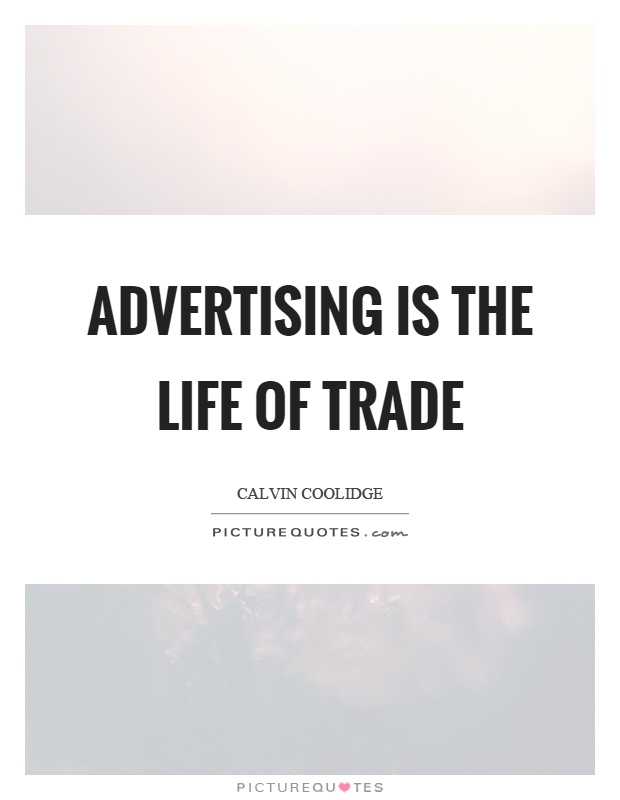 Advertising is the life of trade Picture Quote #1
