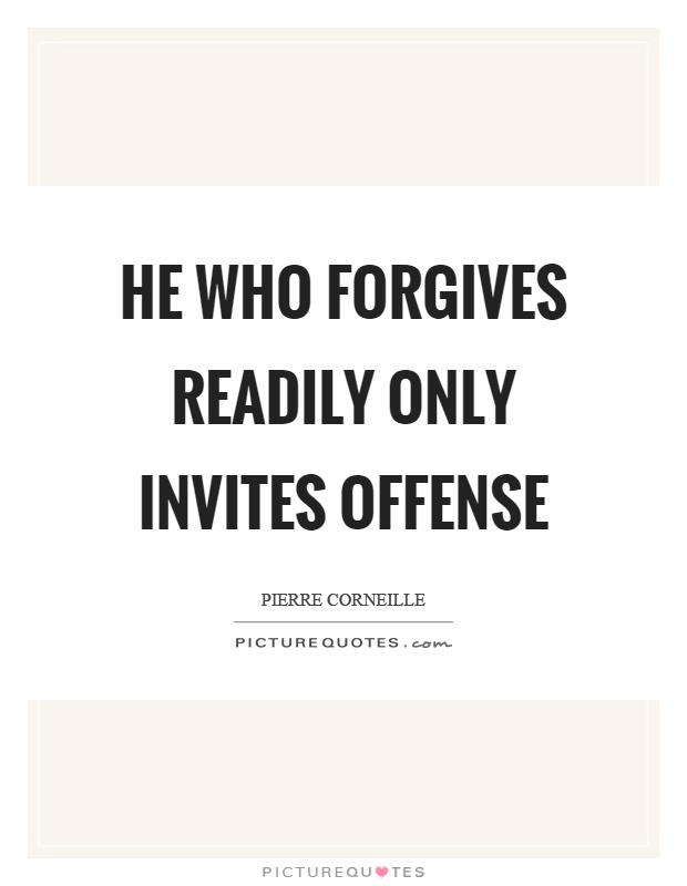 He who forgives readily only invites offense Picture Quote #1