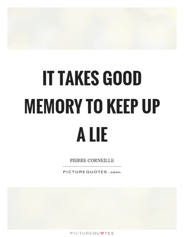 It takes good memory to keep up a lie Picture Quote #1