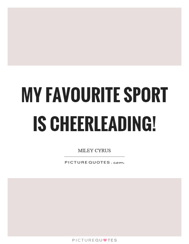 My favourite sport is cheerleading! Picture Quote #1