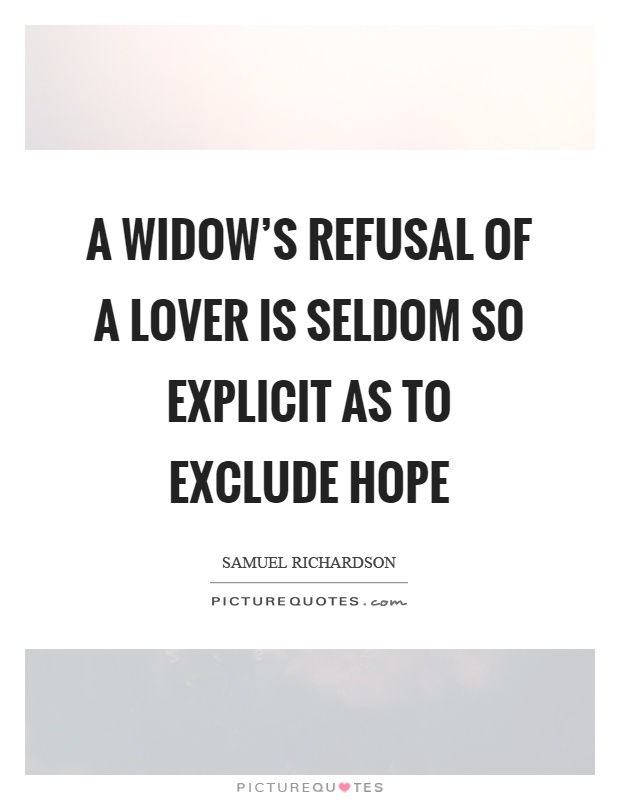 A widow's refusal of a lover is seldom so explicit as to exclude hope Picture Quote #1
