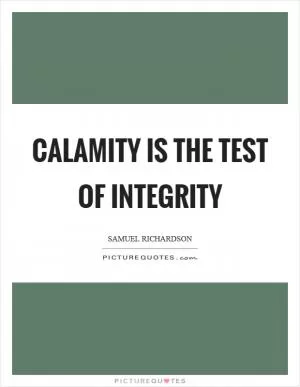 Calamity is the test of integrity Picture Quote #1