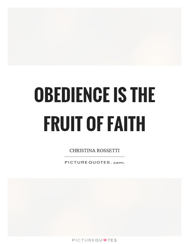 Obedience is the fruit of faith Picture Quote #1