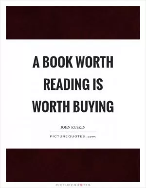 A book worth reading is worth buying Picture Quote #1