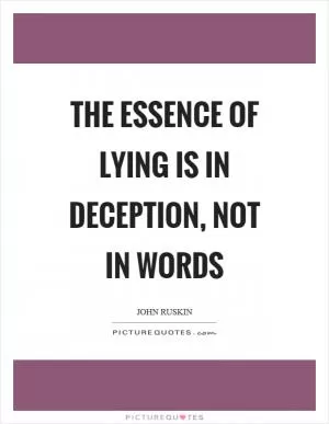 The essence of lying is in deception, not in words Picture Quote #1