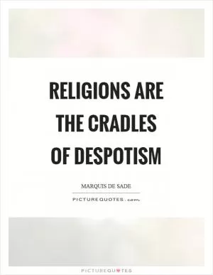 Religions are the cradles of despotism Picture Quote #1