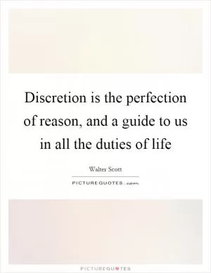 Discretion is the perfection of reason, and a guide to us in all the duties of life Picture Quote #1