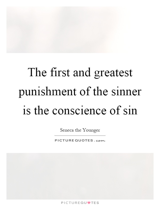 The first and greatest punishment of the sinner is the conscience of sin Picture Quote #1