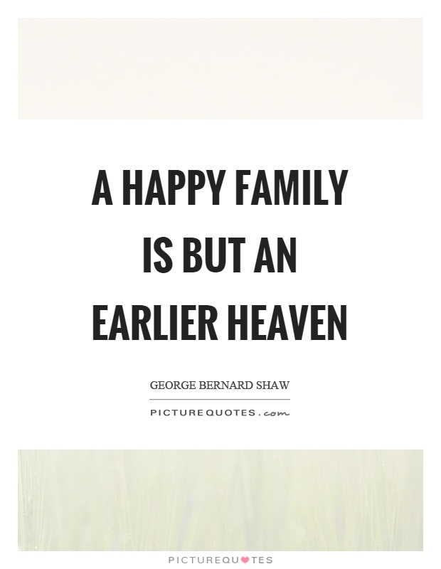 A happy family is but an earlier heaven Picture Quote #1