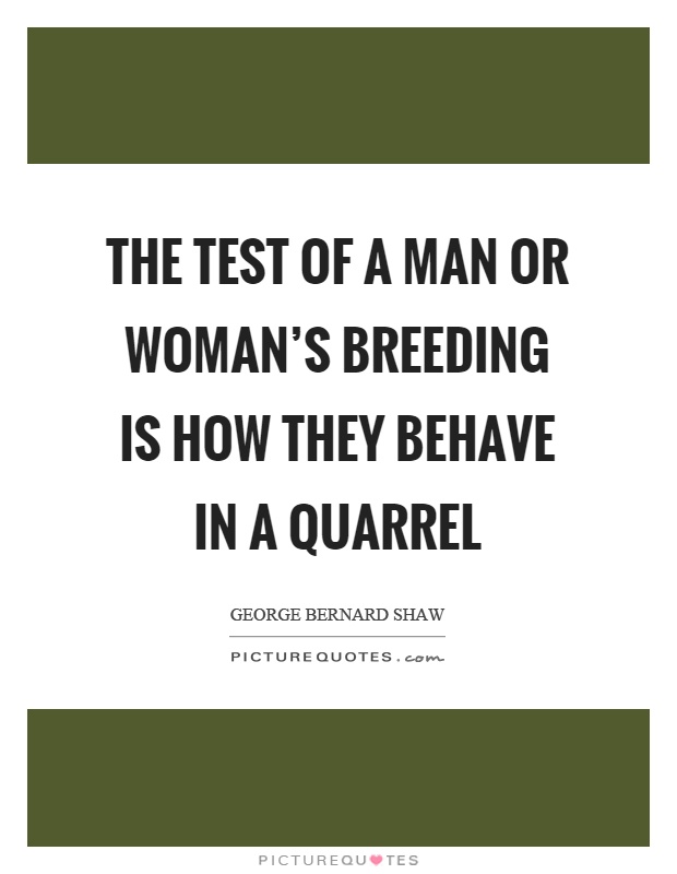 The test of a man or woman's breeding is how they behave in a quarrel Picture Quote #1