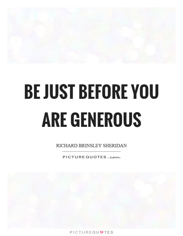 Be just before you are generous Picture Quote #1