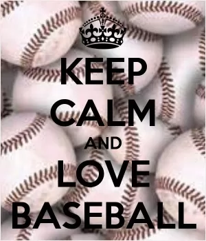 Keep calm and love baseball Picture Quote #1