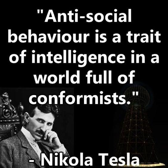 Anti-social behaviour is a trait of intelligence in a world full of conformists Picture Quote #2