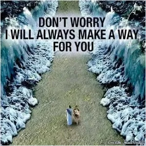 Don't worry I will always make a way for you Picture Quote #1