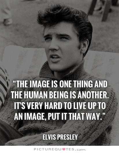 The image is one thing and the human being is another. It's very hard to live up to an image Picture Quote #2