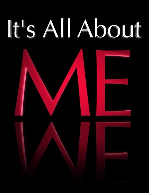 It's all about me Picture Quote #2