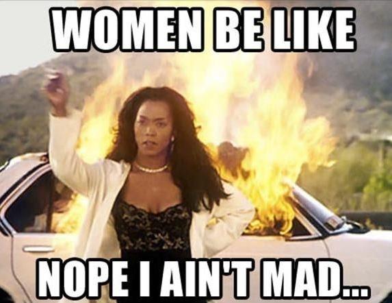 Women be like, nope I ain't mad Picture Quote #1
