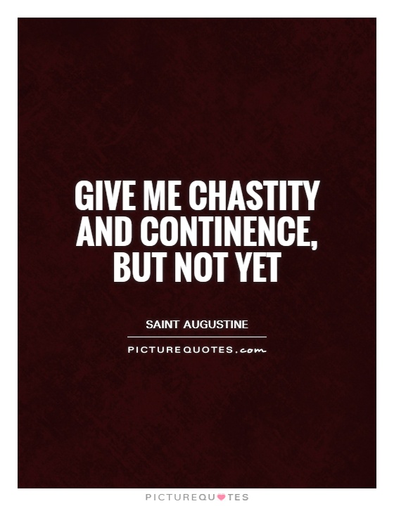 Give me chastity and continence, but not yet Picture Quote #1