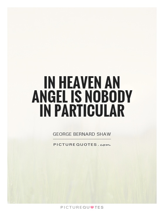 In heaven an angel is nobody in particular Picture Quote #1