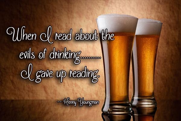 When I read about the evils of drinking, I gave up reading Picture Quote #2