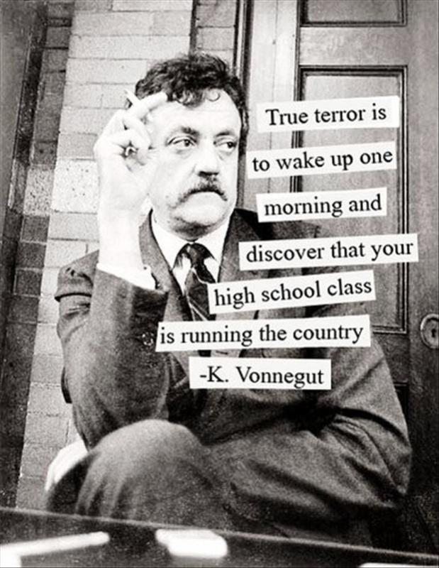 True terror is to wake up one morning and discover that your high school class is running the country Picture Quote #2