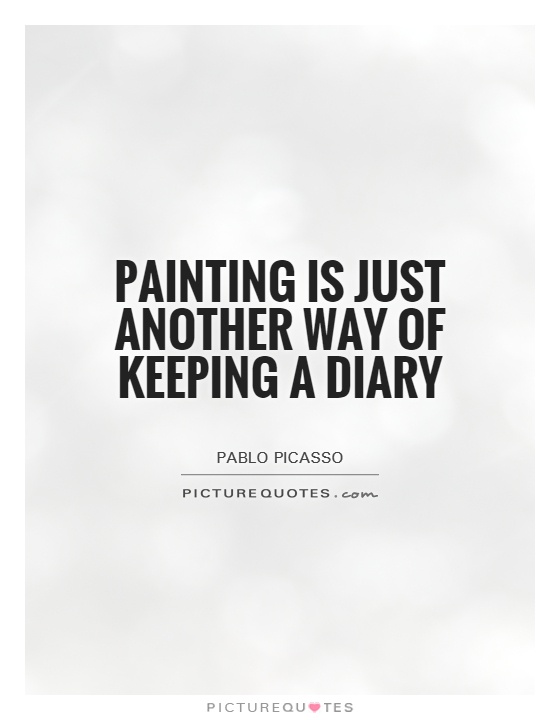 Painting is just another way of keeping a diary Picture Quote #1