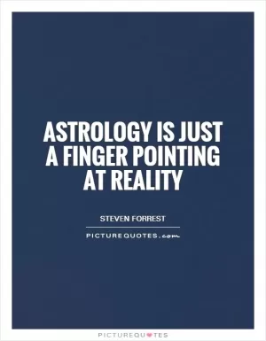 Astrology is just a finger pointing at reality Picture Quote #1